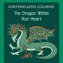The Dragon Within Your Heart (Contemplative Coloring)