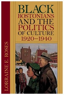 Black Bostonians and the Politics of Culture, 1920-1940