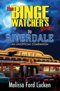 The Binge Watcher's Guide to Riverdale