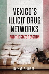 Mexico's Illicit Drug Networks and the State Reaction