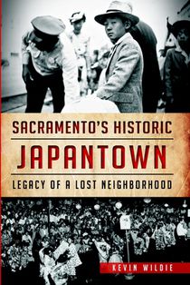 Sacramento's Historic Japantown: Legacy of a Lost Neighborhood