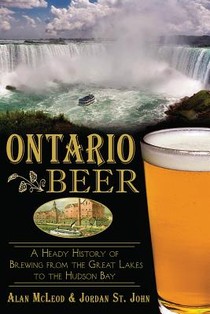 Ontario Beer: A Heady History of Brewing from the Great Lakes to Hudson Bay voorzijde