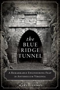 The Blue Ridge Tunnel: A Remarkable Engineering Feat in Antebellum Virginia voorzijde