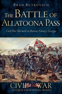 The Battle of Allatoona Pass: Civil War Skirmish in Bartow County, Georgia