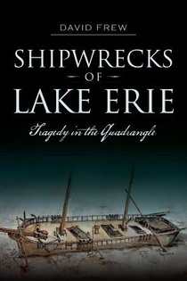 Shipwrecks of Lake Erie: Tragedy in the Quadrangle