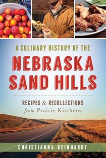 A Culinary History of the Nebraska Sand Hills: Recipes & Recollections from Prairie Kitchens