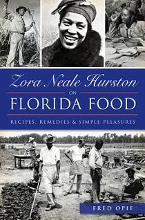 Zora Neale Hurston on Florida Food:: Recipes, Remedies & Simple Pleasures