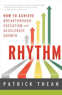 Rhythm: How to Achieve Breakthrough Execution and Accelerate Growth