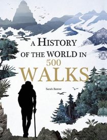 Baxter, S: History of the World in 500 Walks