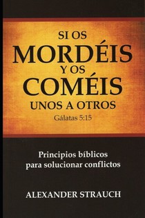 Si Os Coméis y Os Mordéis unos a Otros: Principios bíblicos para solucionar conflictos