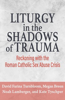 Liturgy in the Shadows of Trauma