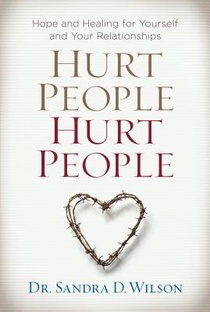 Hurt People Hurt People: Hope and Healing for Yourself and Your Relationships voorzijde