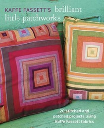 Kaffe Fassett's Brilliant Little Patchworks