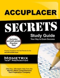 Accuplacer Secrets Study Guide: Practice Questions and Test Review for the Accuplacer Exam