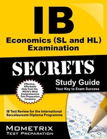 IB Economics (SL and Hl) Examination Secrets Study Guide: IB Test Review for the International Baccalaureate Diploma Programme