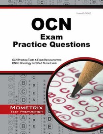 OCN Exam Practice Questions: OCN Practice Tests & Exam Review for the Oncc Oncology Certified Nurse Exam