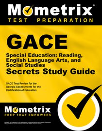 GACE Special Education: Reading, English Language Arts, and Social Studies Secrets Study Guide: GACE Test Review for the Georgia Assessments for the C