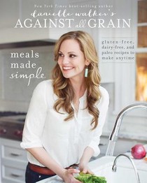 Danielle Walker's Against All Grain: Meals Made Simple voorzijde