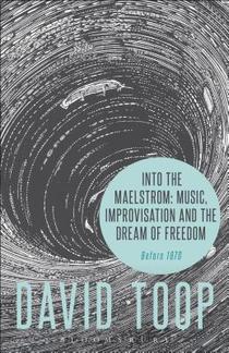 Into the Maelstrom: Music, Improvisation and the Dream of Freedom voorzijde