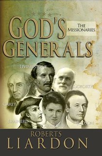 God's Generals: The Missionaries (Missionary Spiritual Biographies, Incliduing David Livingstone, William Carey, Amy Carmichael, Hudso