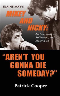 Aren't You Gonna Die Someday? Elaine May's Mikey and Nicky