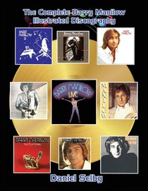 The Complete Barry Manilow Illustrated Discography