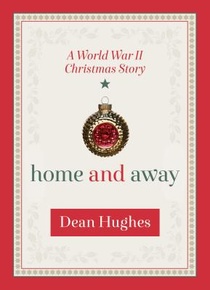 Home and Away: A World War II Christmas Story