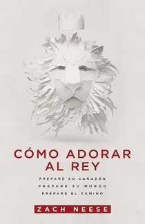 Cómo Adorar Al Rey / How to Workship a King