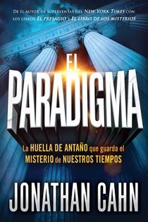 El Paradigma: La Huella del Antaño Que Guarda El Misterio de Nuestros Tiempos / The Paradigm: The Ancient Blueprint That Holds the Mystery of Our Time