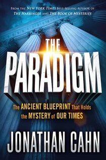 The Paradigm: The Ancient Blueprint That Holds the Mystery of Our Times