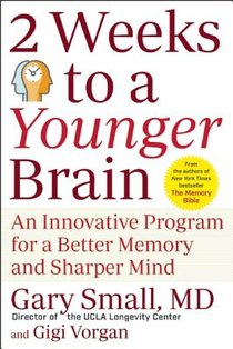 2 Weeks to a Younger Brain: An Innovative Program for a Better Memory and Sharper Mind