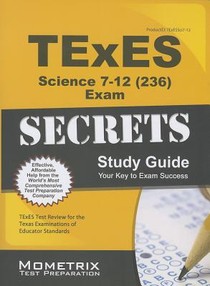 TExES Science 7-12 (236) Secrets Study Guide: TExES Test Review for the Texas Examinations of Educator Standards