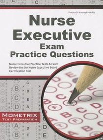 Nurse Executive Exam Practice Questions: Nurse Executive Practice Tests & Exam Review for the Nurse Executive Board Certification Test voorzijde