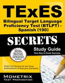 TExES Bilingual Target Language Proficiency Test (Btlpt) - Spanish (190) Secrets Study Guide: TExES Test Review for the Texas Examinations of Educator