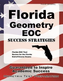 Florida Geometry Eoc Success Strategies Study Guide: Florida Eoc Test Review for the Florida End-Of-Course Exams