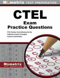 Ctel Exam Practice Questions: Ctel Practice Tests & Review for the California Teacher of English Learners Examination