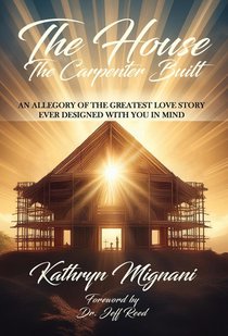Mignani, K: House The Carpenter Built