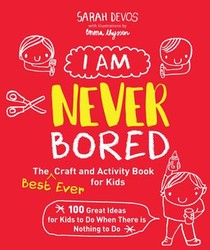 I Am Never Bored: The Best Ever Craft and Activity Book for Kids voorzijde