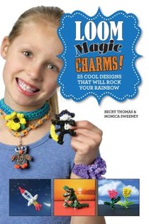 Loom Magic Charms!: 25 Cool Designs That Will Rock Your Rainbow voorzijde