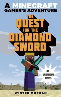 The Quest for the Diamond Sword: An Unofficial Gamer's Adventure, Book One