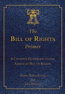 The Bill of Rights Primer: A Citizen's Guidebook to the American Bill of Rights