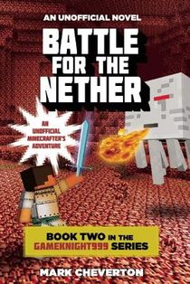 Battle for the Nether: Book Two in the Gameknight999 Series: An Unofficial Minecrafter's Adventure