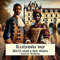 Kraljevske boje: Dječji uvod u boje svijeta