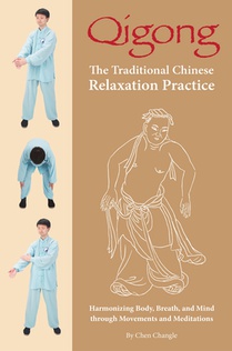 Qigong: The Traditional Chinese Relaxation Practice: Harmonizing Body, Breath, and Mind Through Movements and Meditations
