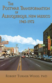 The Postwar Transformation of Albuquerque, New Mexico, 1945-1972
