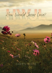 How Would Jesus Love