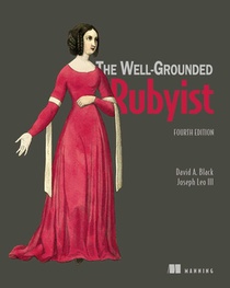 Well-Grounded Rubyist, Fourth Edition