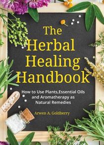 The Herbal Healing Handbook