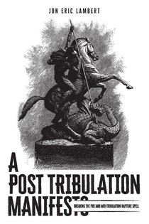 A Post Tribulation Manifesto