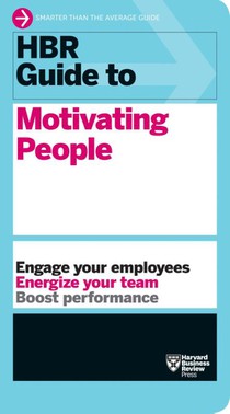 HBR Guide to Motivating People (HBR Guide Series)